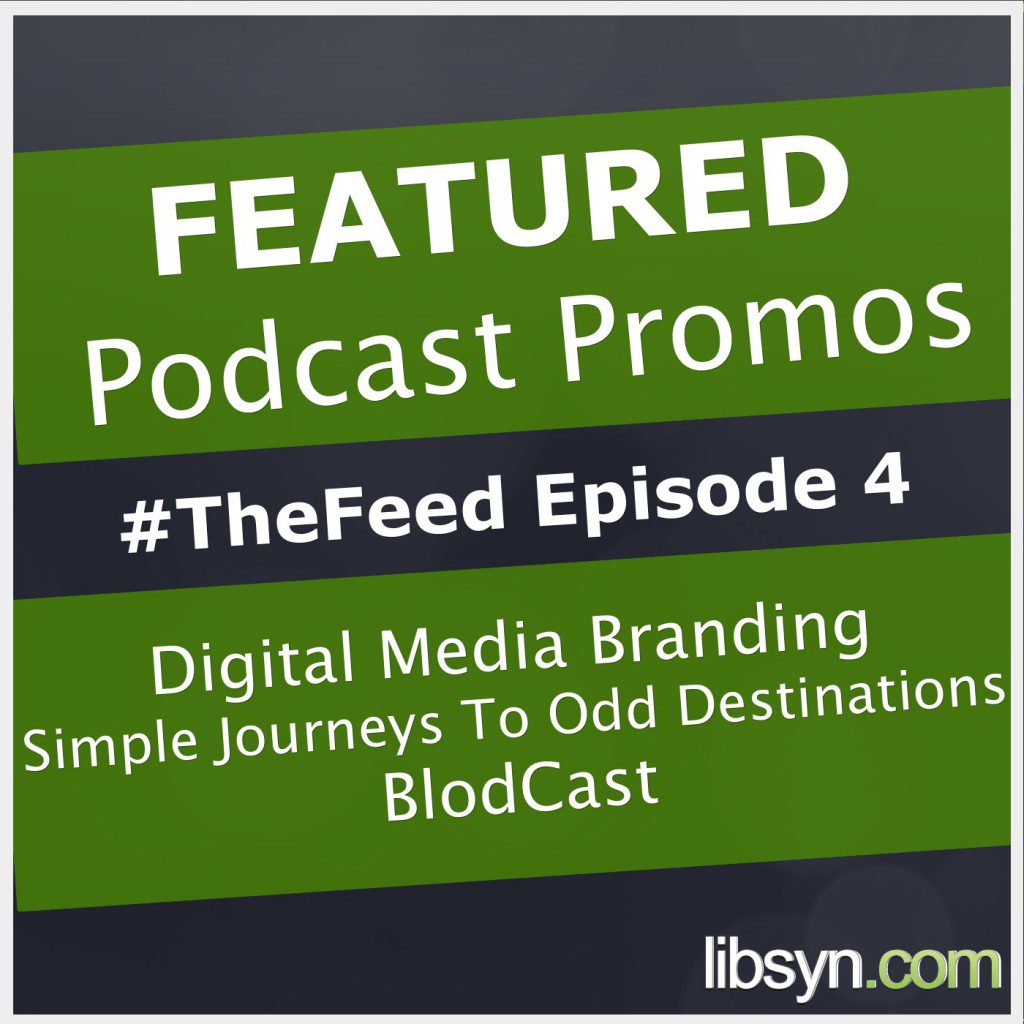 featuring blodcast, digital media branding and simple journeys to odd destinations