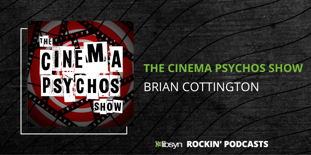Cover Art for the Cinema Psychos Show with the title of the show pasted over film clips and a Red and white target. Copy reads "The Cinema Psychos Show | Brian Cottington"