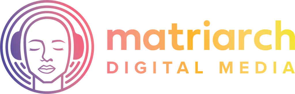 matriarch digital media podcast